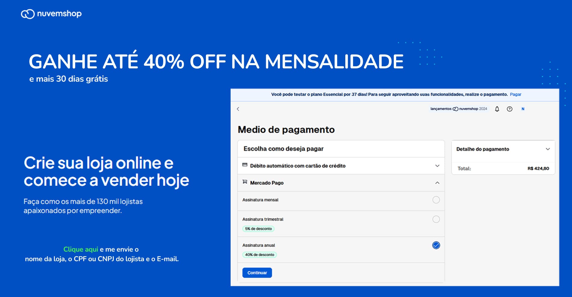 Ganhe 30 dias grátis e um cupom de até 40% off de desconto na mensalidade no anual.